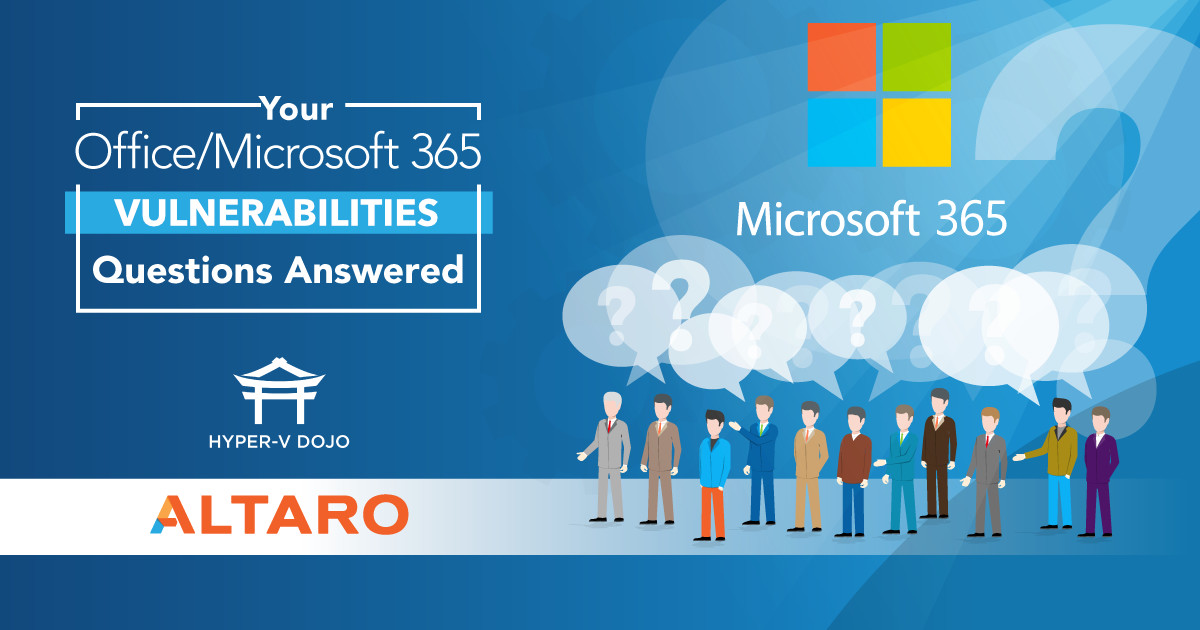 Your Microsoft 365 Vulnerabilities Questions Answered Your Microsoft 365 Vulnerabilities Questions Answered
