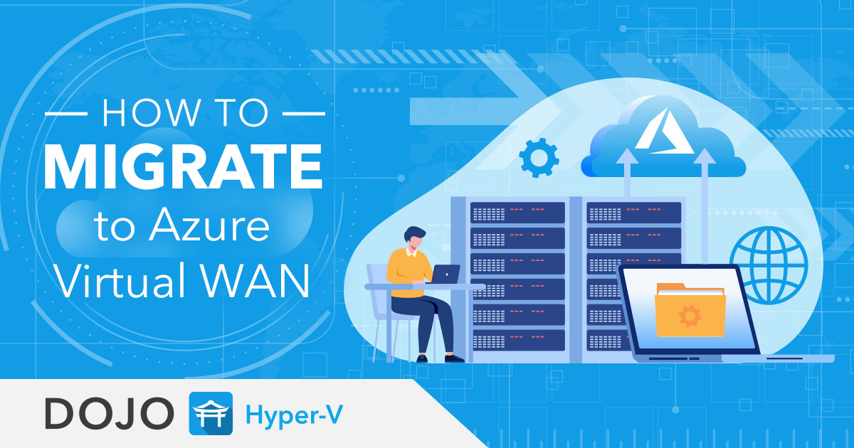 Migrating to Azure Virtual WAN - The Optimal Process Explained Migrating to Azure Virtual WAN - The Optimal Process Explained